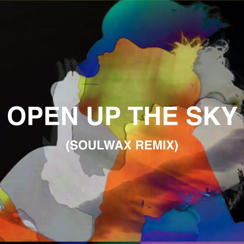 Open Up The Sky (Soulwax Remix)