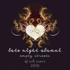 Late Night Alumni - Empty Streets (Dj Nik Remix 2016)