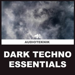 Audioteknik - Dark Techno Essentials