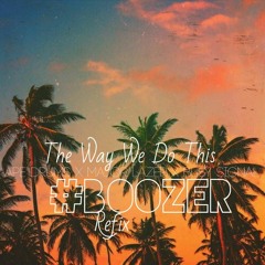 The Way We Do This - Ape Drums X Major Lazer X Busy Signal( #Boozer Refix ) [Click Buy For Download