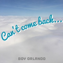 Boy Orlando - Can't Come Back