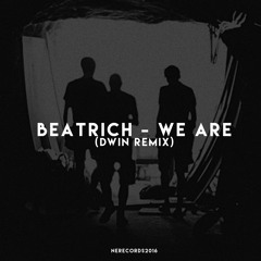 Beatrich - We Are (Dwin Remix)