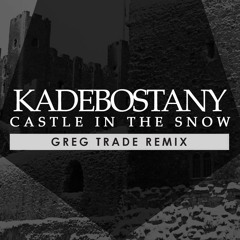 Kadebostany - Castle In The Snow (GREG TRADE REMIX)