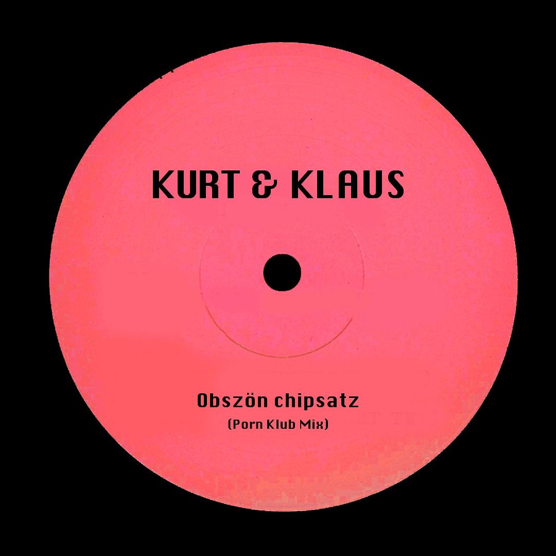 Stream KURT & KLAUS - Obszön Chipsatz (Porn Klub Mix) by KURT & KLAUS  fanpage | Listen online for free on SoundCloud