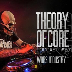 Theory Of Core - Podcast #57 Mixed By Wars Industry