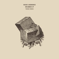 Navar & Mononoid | Dreambox EP (incl YokoO Remix) [OUT NOW]