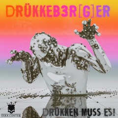 DrükkeB3r[G]er *LIVE* - Drükken Muss Es!