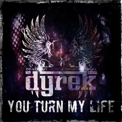 Dyrek - You Turn My Life (Freedownload)