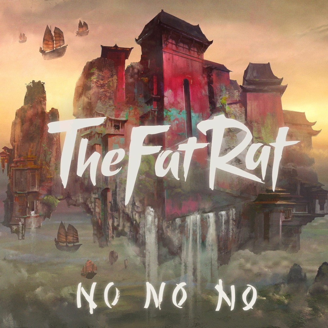 Listen to TheFatRat - No No No by TheFatRat in the fat rat