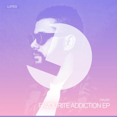 Malikk - Favourite Addiction - LouLou Records (LLR103)(PREVIEW) OUT NOW