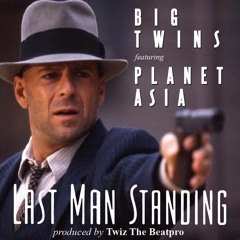 Big Twins feat. Planet Asia prod. by Twiz The Beat Pro "Last Man Standing"