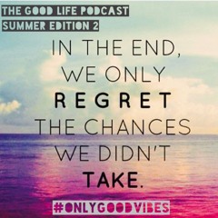The Good Life Podcast (Summer Edition 2)