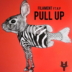 Filament ft K-P - Pull Up
