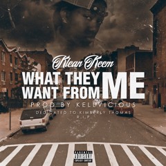 What They Want From Me (Prod By, Kellvicious)
