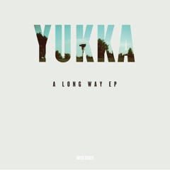 Yukka - A Long Way (WOLD001)