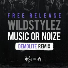 Wildstylez - Music Or Noiz (Demolite's Music Remix) [FREE RELEASE]