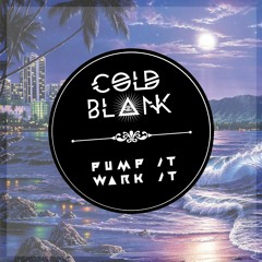 Cold Blank: Pump It, Work It (Radio Mix)