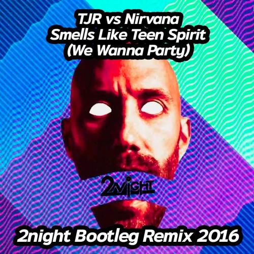 TJR Vs Nirvana - Smells Like Teen Spirit (We Wanna Party) (Tunay Alevog Remix) DESCARGA EN BUY