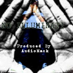 No illuminati (Produced By AudioMack)