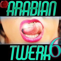 ARABIAN TWERK 6