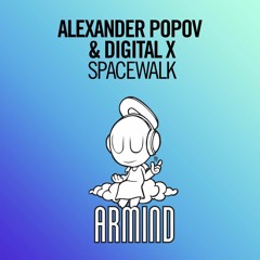 Alexander Popov & Digital X - Spacewalk (Taken from ASOT 2016) [ASOT 765]