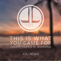 Calvin Harris ft. Rihanna - This Is What You Came For (JOLi Remix)