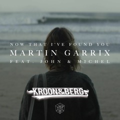 Martin Garrix - Now That I´ve Found You (Kroon&Berg Bootleg)