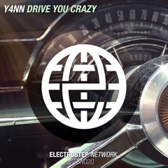 Y4NN - Drive You Crazy [Electrostep Network EXCLUSIVE]