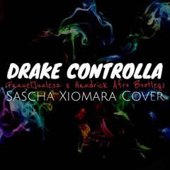 Drake Ft Popcaan - Controlla (FanuelJuulesz X Handrick Bootleg) Cover By Sascha Xiomara