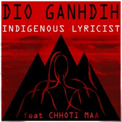 Indigenous Lyricist - Feat. Chhoti Maa (Prod. By Sim Seezy & Dioganhdih)