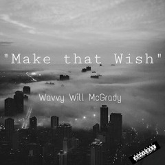 "Make That Wish" - (prod. wavvy-x)