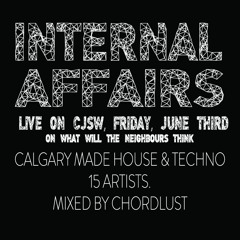 Internal Affairs 2016 - Calgary Made House & Techno - Mixed by Chordlust