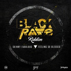 Skinny Fabulous - Feeling so Blessed (Black Rave Riddim VA)