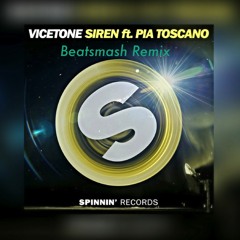 Vicetone - Siren Ft Pia Toscano (Beatsmash Remix)