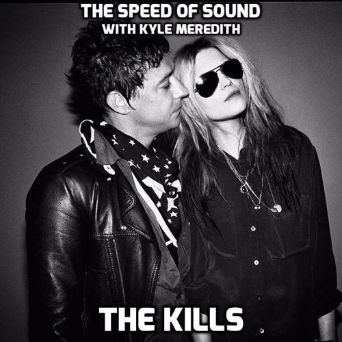 The Speed of Sound with Kyle Meredith - The Kills