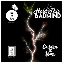 Icon ft.Cuban- Hold This Badmind