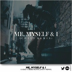 G-Eazy X Bebe Rexha - Me, Myself & I (CH3VY Remix) [OUT NOW]