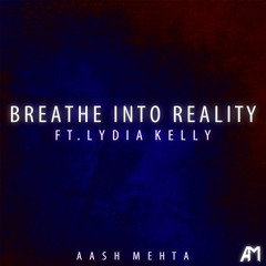 Breathe Into Reality (ft. Lydia Kelly)