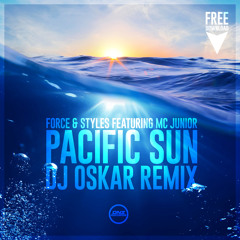 Force & Styles Feat. MC Junior - Pacific sun Dj Oskar remix