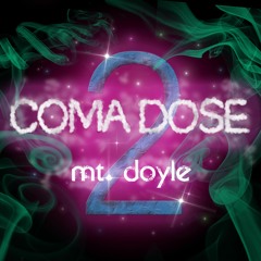 Mt. Doyle - Coma Dose 2