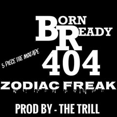 BORN READY 404- ZODIAC FREAK