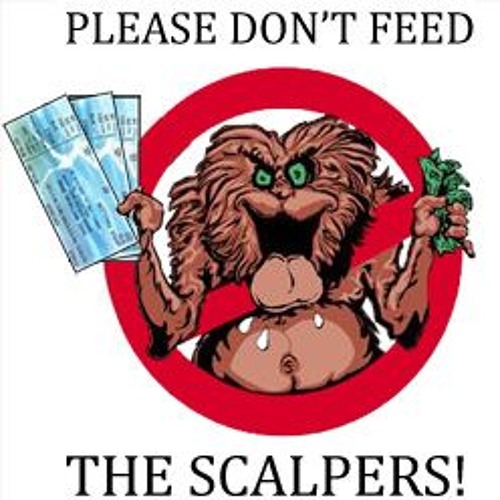 Please don't feed the scalpers!