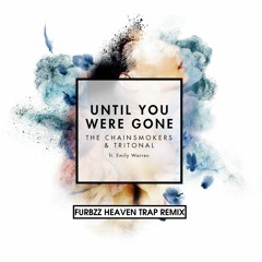 The Chainsmokers - Until You Were Gone (Furbzz Heaven Trap Remix)