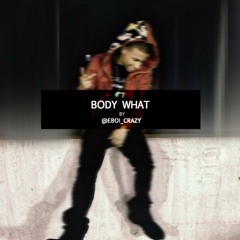 @EboiCrazy - Body What? (Prod. By Reu Beats)