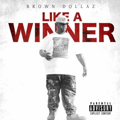Like A Winner - Brown Dollaz Feat Kace