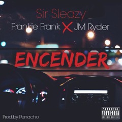 Encender Ft. Frankie Frank & JM Ryder
