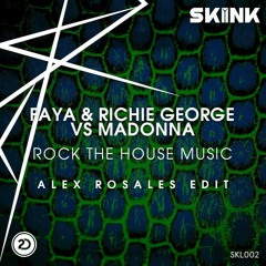Faya & Richie George vs. Madonna - Rock The House Music (Alex Rosales Edit)