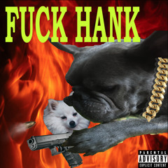 FUCK HANK