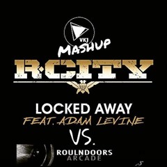 RCity & Adam Levine Vs. RoulNDoors - Locked Away Vs. Arcade (VKJ Mashup)