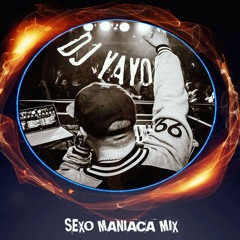 Sexo Maniaca Mix - DJ YAYO